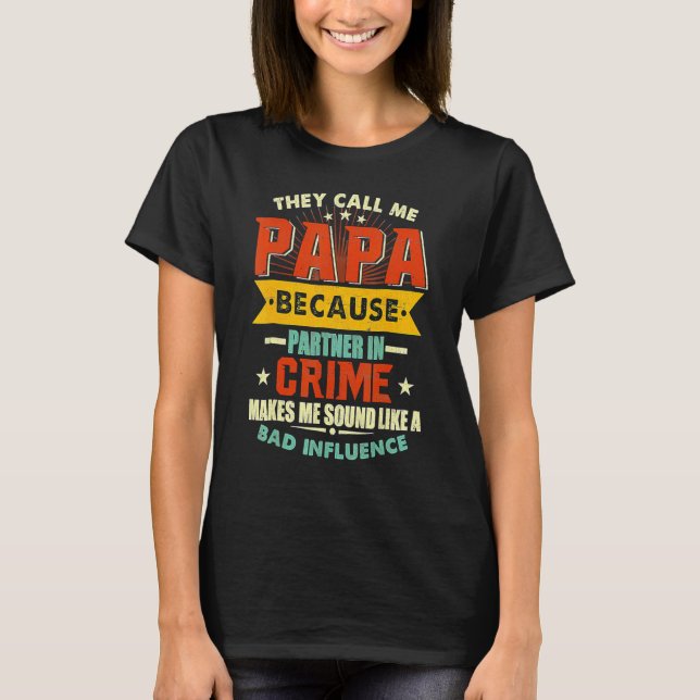 They Call Me Papa Because Partner In Crime Father' T-Shirt (Front)