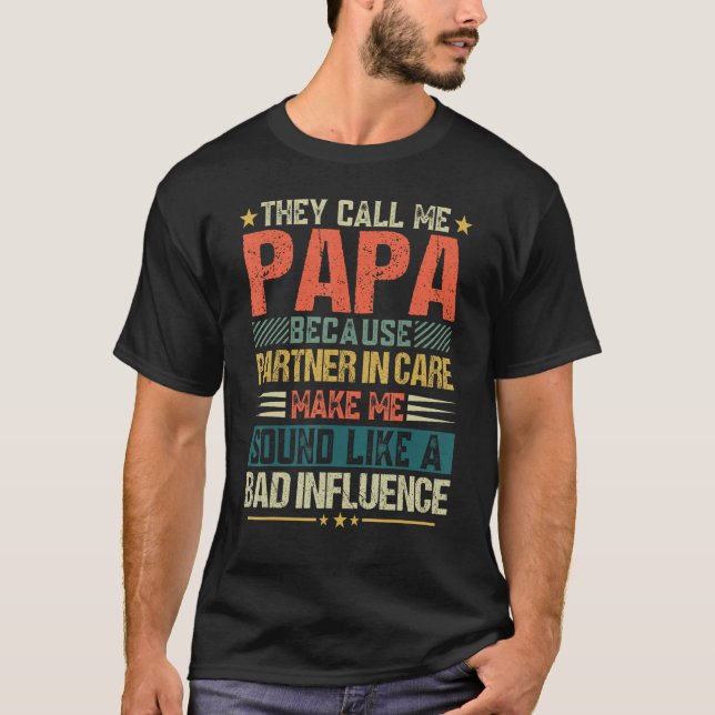 They Call Me Papa Because Partner In Crime  Father T-Shirt (Front)