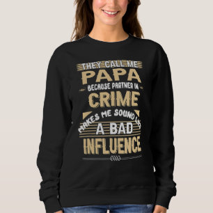 They Call Me Papa Because Partner In Crime Fathers Sweatshirt