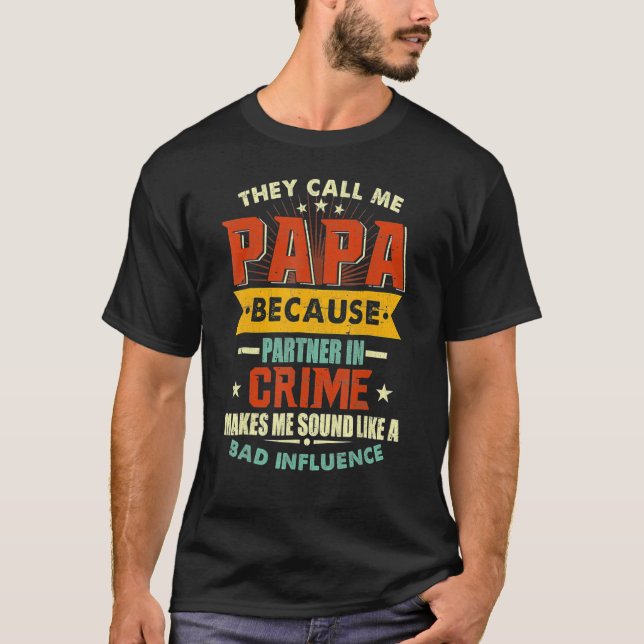 They Call Me Papa Because Partner In Crime For Fat T-Shirt (Front)