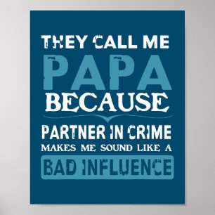 They Call Me Papa Because Partner In Crime Funny Poster