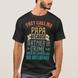 They Call Me Papa Because Partner In Crime Mens T-Shirt