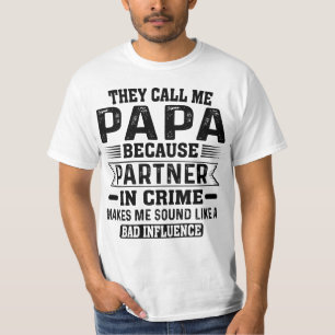 They Call Me Papa Because Partner In Crime T-Shirt