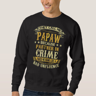 They Call Me Papaw Because Partner In Crime Father Sweatshirt