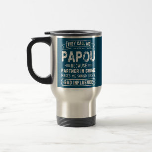 They Call Me Papou Because Partner In Crime Travel Mug