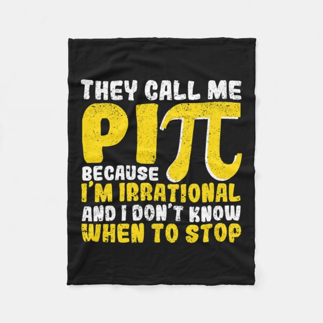 They Call Me Pi Because Im Irrational Back To Scho Fleece Blanket (Front)