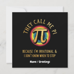 They Call Me Pi Because I'm Irrational & Dont Stop Invitation