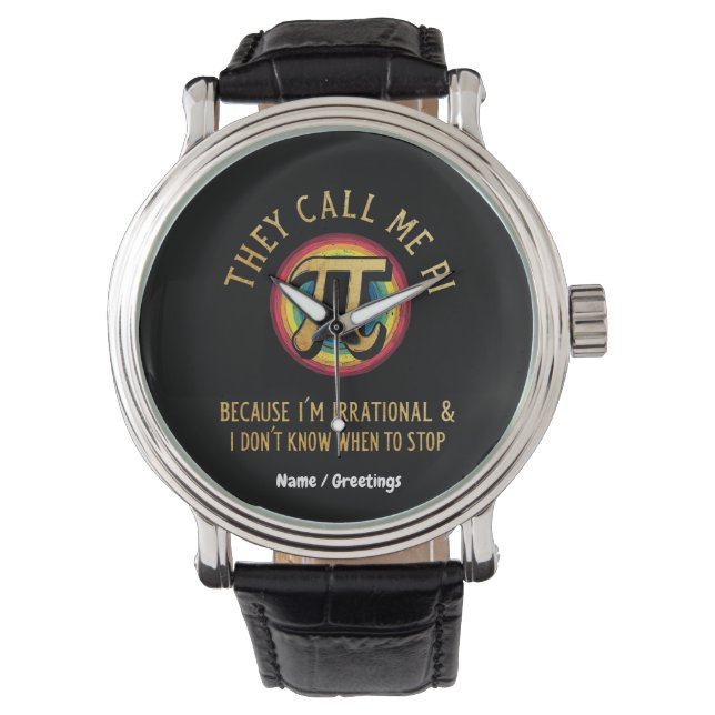 They Call Me Pi Because I'm Irrational & Dont Stop Watch (Front)
