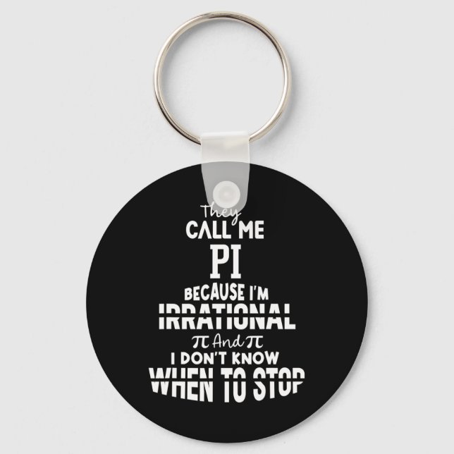They Call Me Pi Because I'm Irrational Math Scienc Keychain (Front)
