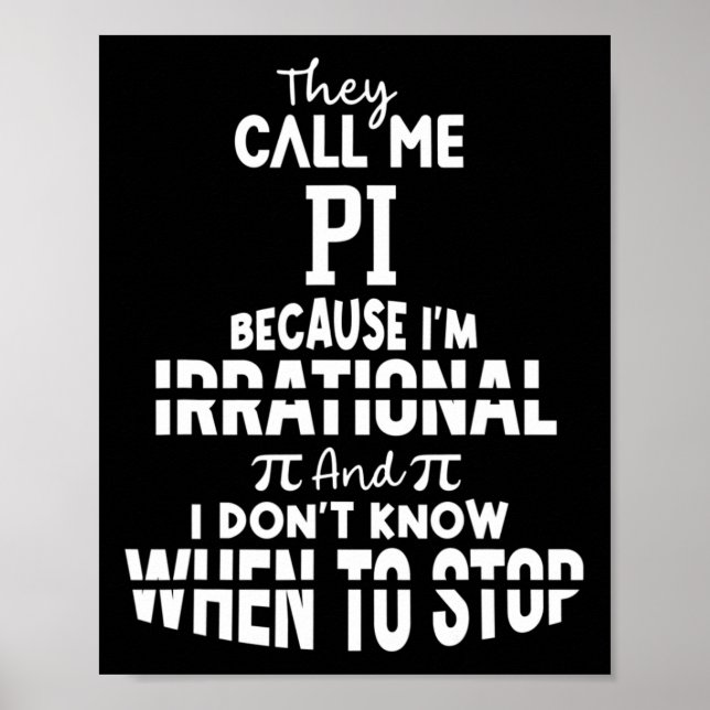 They Call Me Pi Because I'm Irrational Math Scienc Poster (Front)