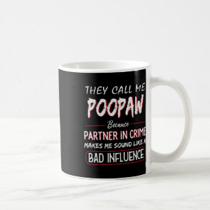 They Call Me Poopaw Because Partner In Crime Fathe Coffee Mug