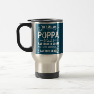 They Call Me Poppa Because Partner In Crime Travel Mug
