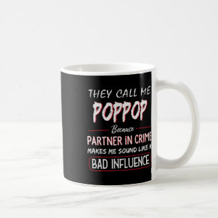 They Call Me Poppop Because Partner In Crime Fathe Coffee Mug
