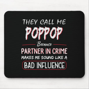 They Call Me Poppop Because Partner In Crime Fathe Mouse Pad