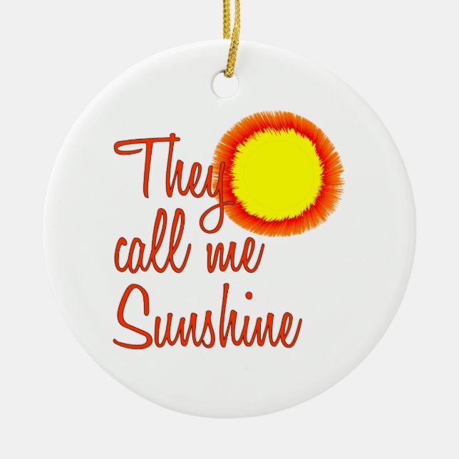 They call me Sunshine Ceramic Ornament (Front)