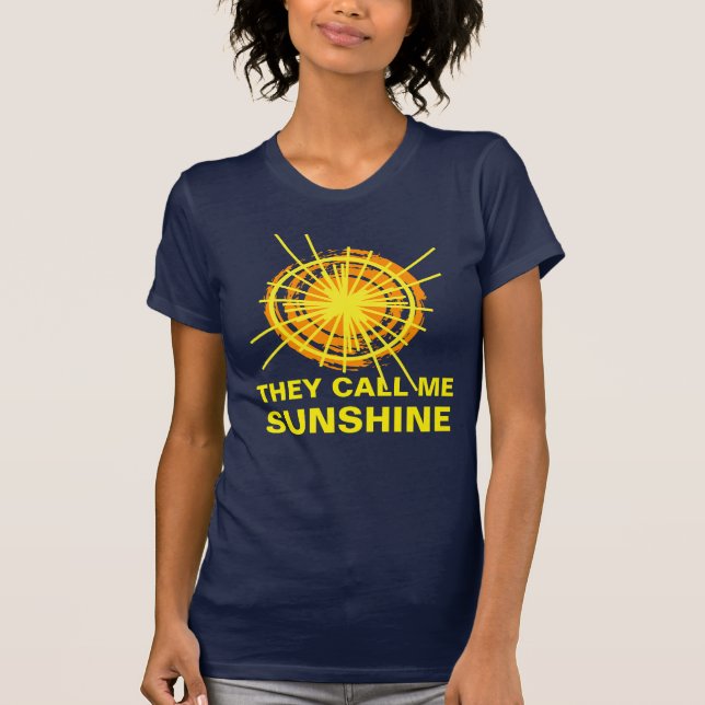 They Call Me Sunshine Funny customizable T-Shirt (Front)