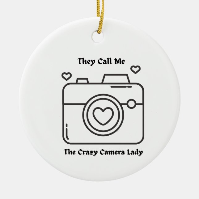 They Call Me the Crazy Camera Lady Ceramic Ornament (Front)