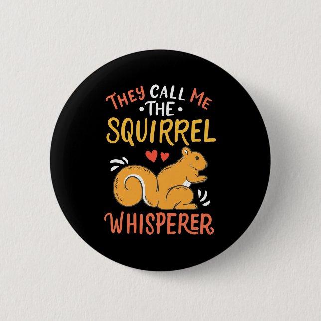 They Call Me The Squirrel Whisperer 2 Inch Round Button (Front)