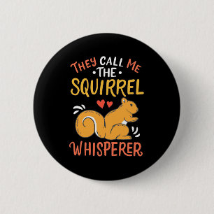 They Call Me The Squirrel Whisperer 2 Inch Round Button