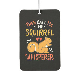They Call Me The Squirrel Whisperer Air Freshener