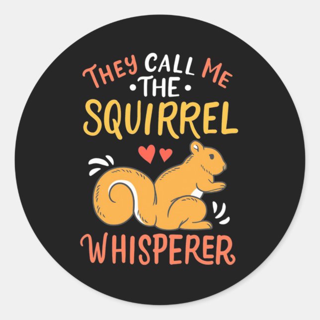 They Call Me The Squirrel Whisperer Classic Round Sticker (Front)