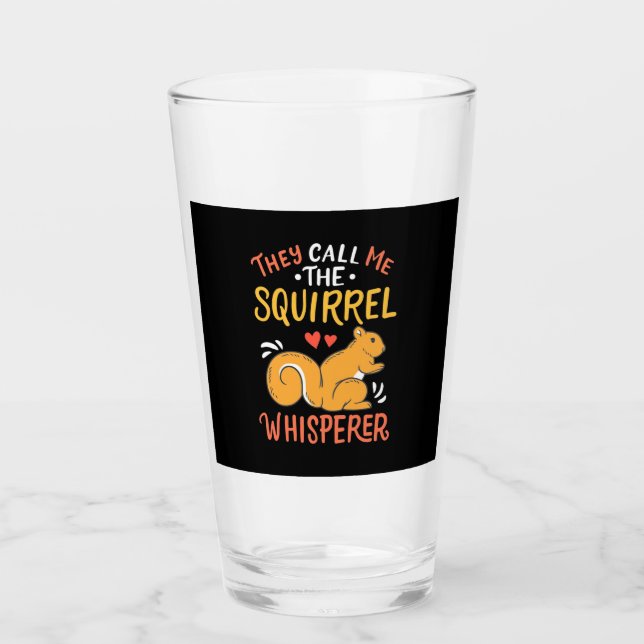 They Call Me The Squirrel Whisperer Glass (Front)