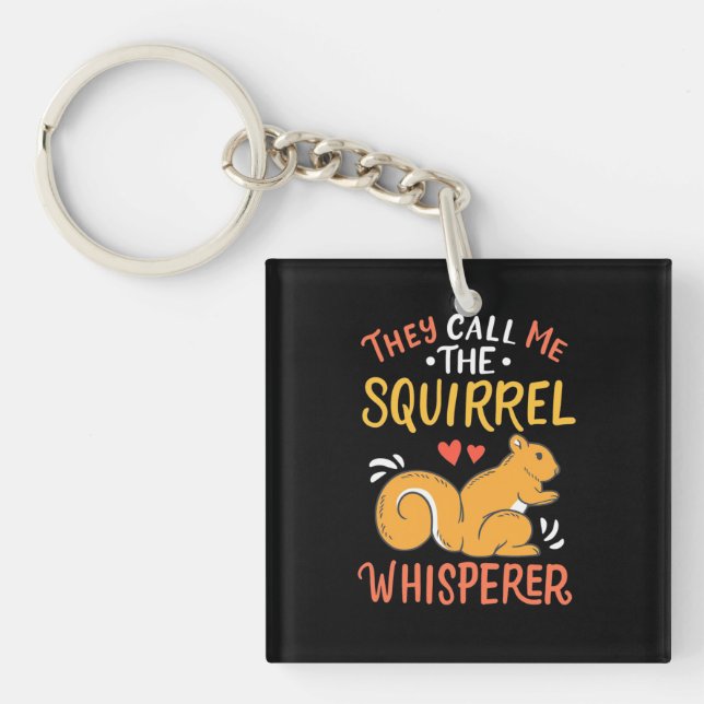 They Call Me The Squirrel Whisperer Keychain (Front)