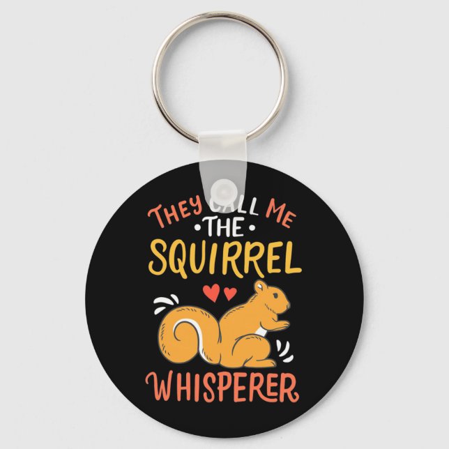 They Call Me The Squirrel Whisperer Keychain (Front)