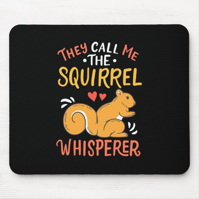 They Call Me The Squirrel Whisperer Mouse Pad (Front)