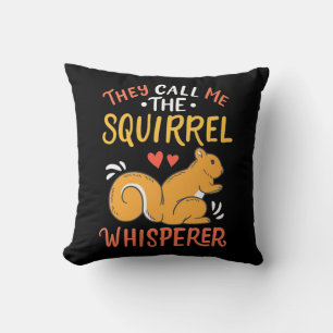 They Call Me The Squirrel Whisperer Throw Pillow