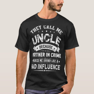 They Call Me Uncle Because Partner In Crime Father T-Shirt