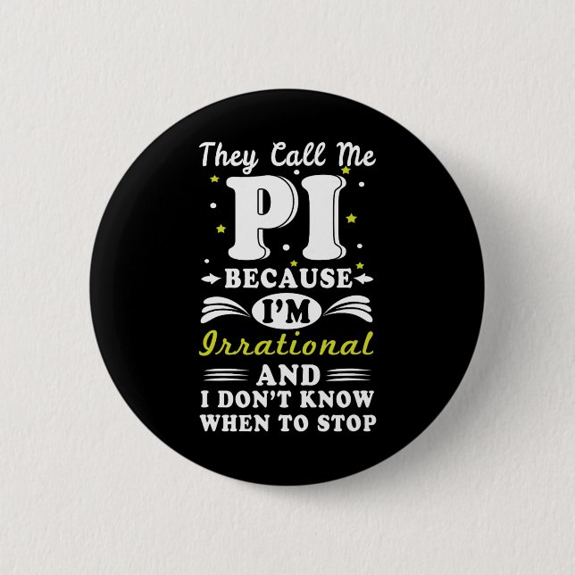 They Call Pi Irrational Math Geek Math Nerd Pi Day 2 Inch Round Button (Front)