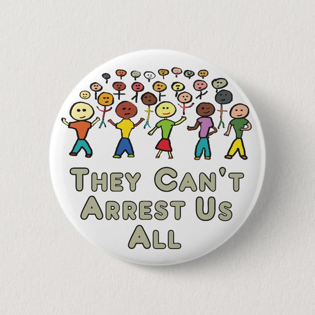 They Can't Arrest Us All 2 Inch Round Button (Front)