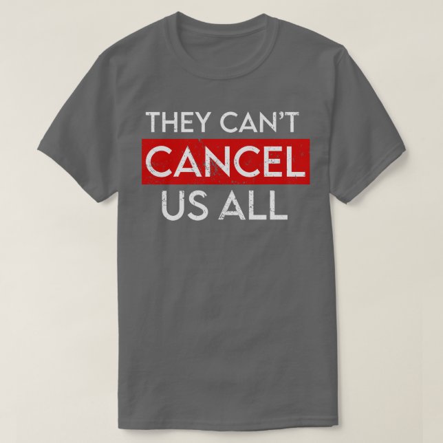 They Cant Cancel Us All T-Shirt (Design Front)