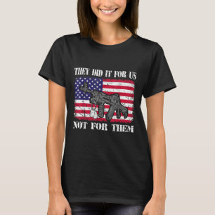 They Did It For Us Not For Them Usa Memorial Day  T-Shirt