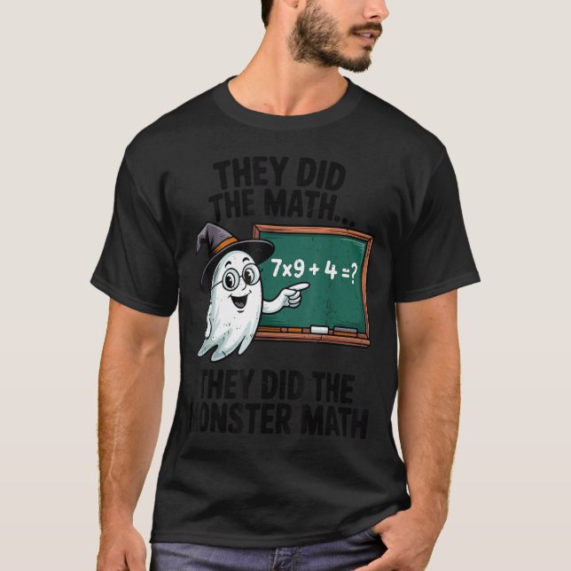 They Did Monster Math Teacher Halloween Costume Ma T-Shirt (Front)