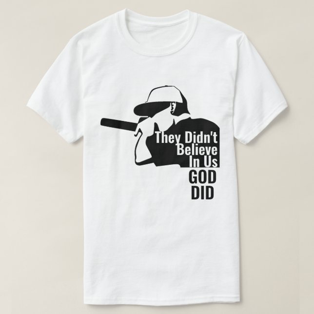 They Didn't Believe in us God Did T-Shirt (Design Front)