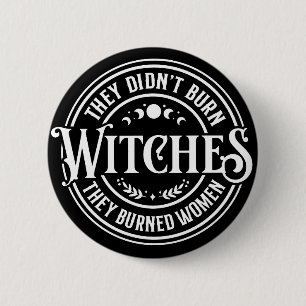 They Didn't Burn Witches 2 Inch Round Button