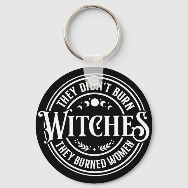 They Didn't Burn Witches  Keychain (Front)