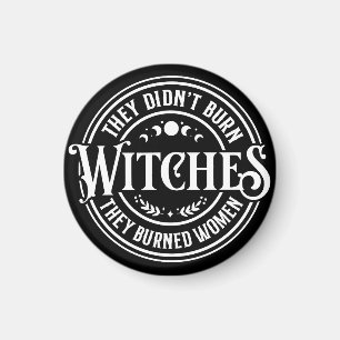 They Didn't Burn Witches Magnet