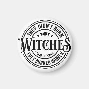 They Didn't Burn Witches Magnet