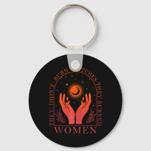 They Didn't Burn Witches They Burned Women Feminis Keychain