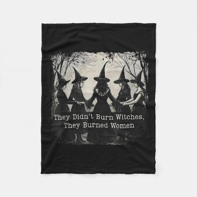 They Didnt Burn Witches They Burned Women Hallowee Fleece Blanket (Front)
