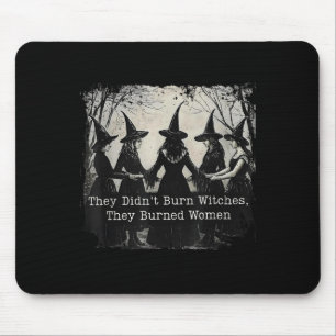 They Didnt Burn Witches They Burned Women Hallowee Mouse Pad