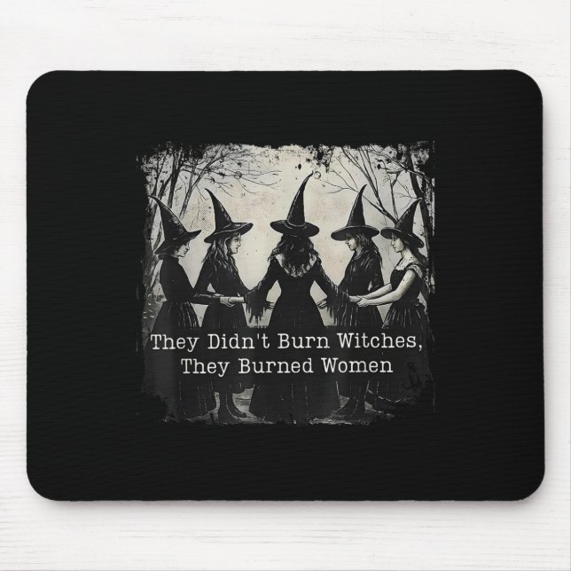 They Didnt Burn Witches They Burned Women Hallowee Mouse Pad (Front)