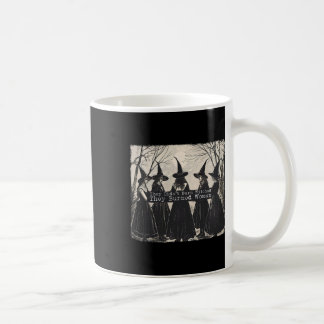 They Didn't Burn Witches They Burned Women Witch H Coffee Mug