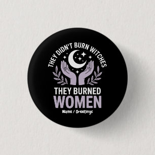 They Didn't Burn Witches They Burned Women Witchy 1 Inch Round Button