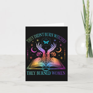 They Didn't Burn Witches They Burned Women Witchy Card