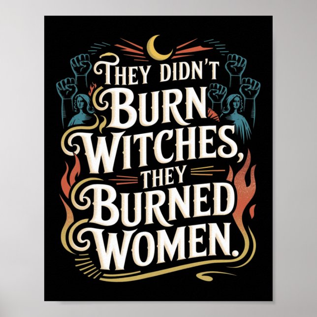 They Didn't Burn Witches They Burned Women Witchy  Poster (Front)