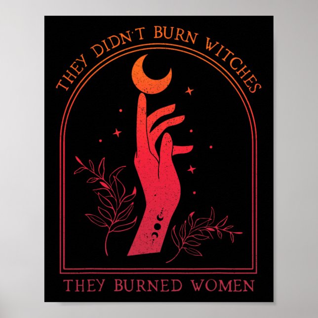 They Didn't Burn Witches They Burned Women Witchy  Poster (Front)